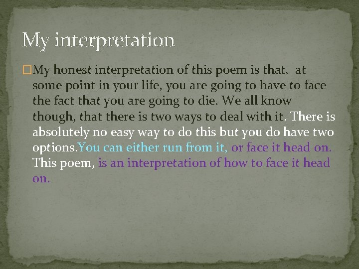 My interpretation �My honest interpretation of this poem is that, at some point in