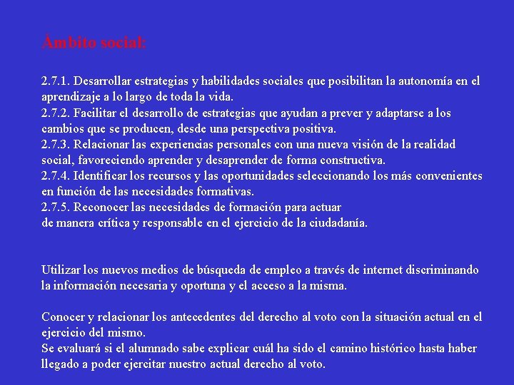 Ámbito social: 2. 7. 1. Desarrollar estrategias y habilidades sociales que posibilitan la autonomía