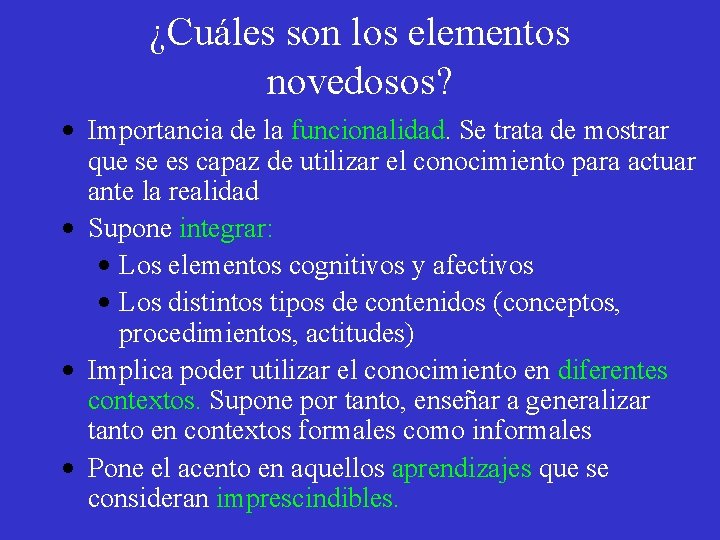 ¿Cuáles son los elementos novedosos? • Importancia de la funcionalidad. Se trata de mostrar
