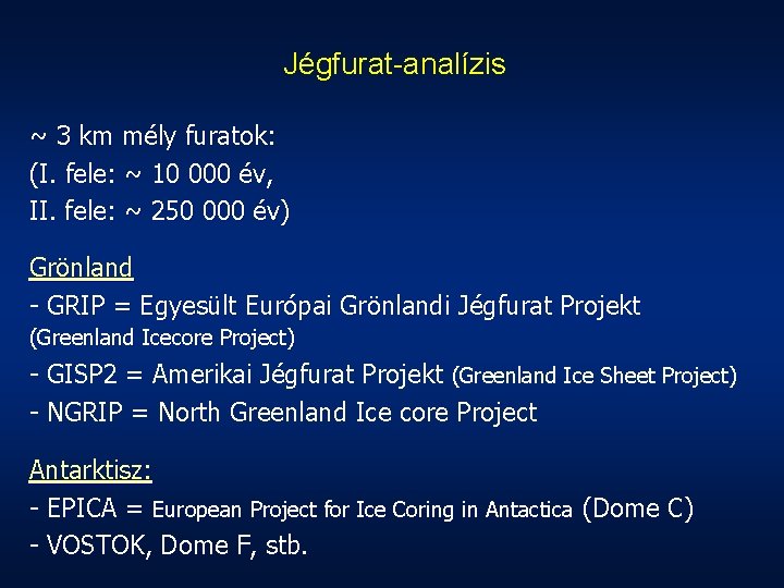 Jégfurat-analízis ~ 3 km mély furatok: (I. fele: ~ 10 000 év, II. fele: