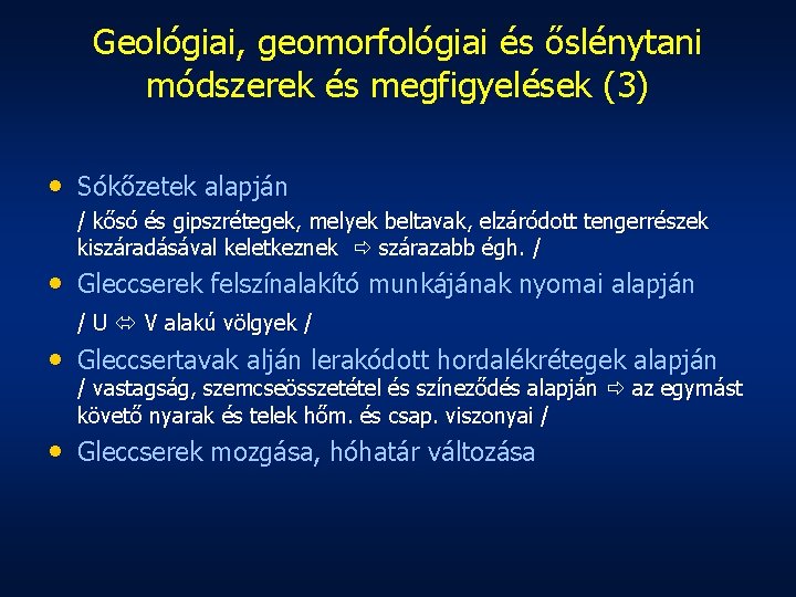 Geológiai, geomorfológiai és őslénytani módszerek és megfigyelések (3) • Sókőzetek alapján / kősó és