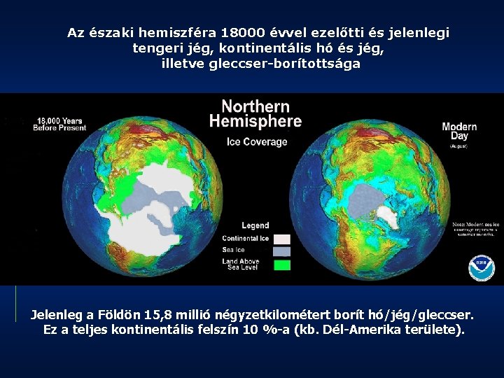 Az északi hemiszféra 18000 évvel ezelőtti és jelenlegi tengeri jég, kontinentális hó és jég,