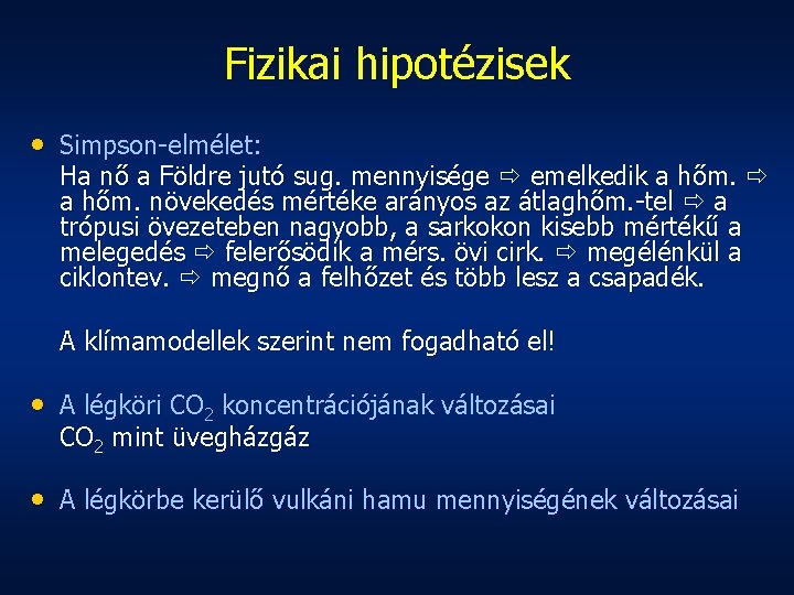 Fizikai hipotézisek • Simpson-elmélet: Ha nő a Földre jutó sug. mennyisége emelkedik a hőm.