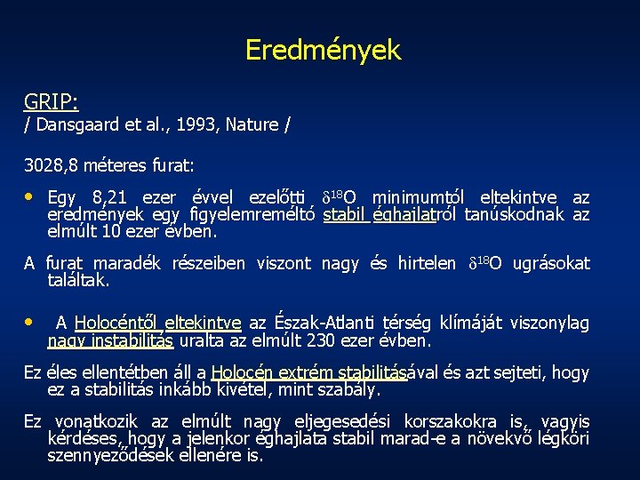 Eredmények GRIP: / Dansgaard et al. , 1993, Nature / 3028, 8 méteres furat: