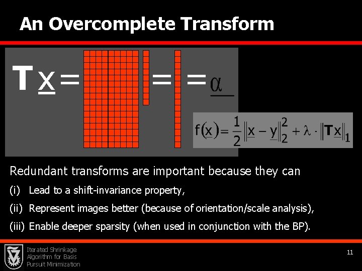 An Overcomplete Transform T x= == Redundant transforms are important because they can (i)