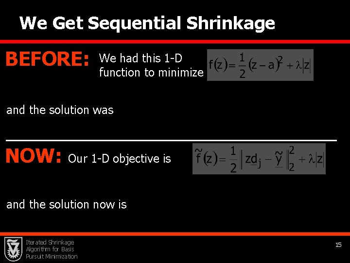 We Get Sequential Shrinkage BEFORE: We had this 1 -D function to minimize and