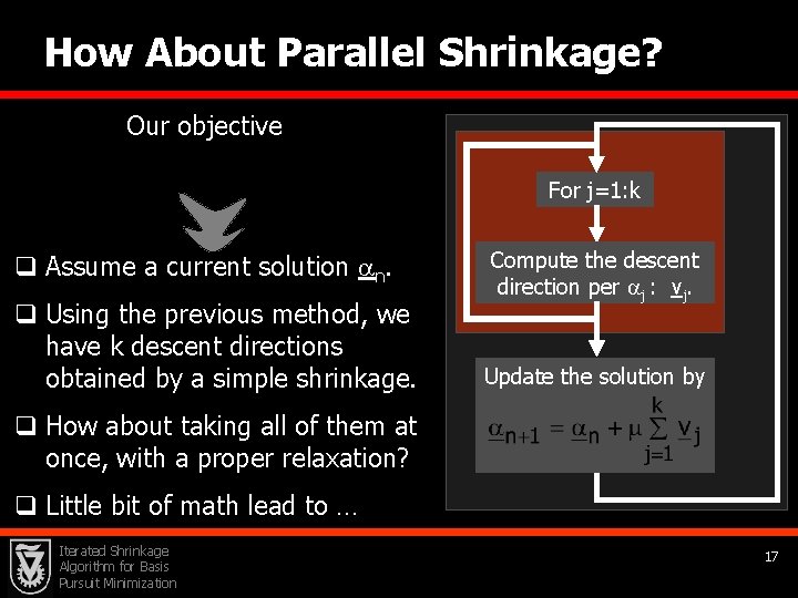 How About Parallel Shrinkage? Our objective For j=1: k q Assume a current solution