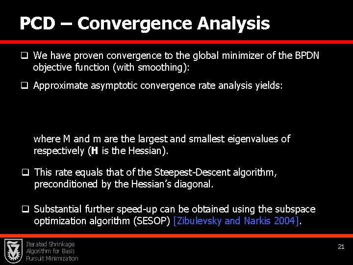 PCD – Convergence Analysis q We have proven convergence to the global minimizer of
