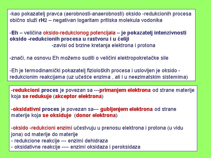 -kao pokazatelj pravca (aerobnosti-anaerobnosti) oksido -redukcionih procesa obično služi r. H 2 – negativan