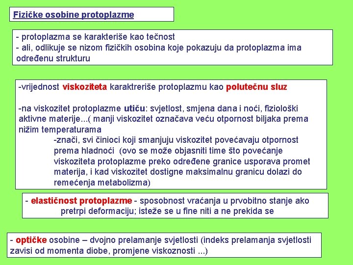Fizičke osobine protoplazme - protoplazma se karakteriše kao tečnost - ali, odlikuje se nizom