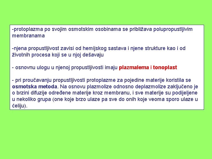 -protoplazma po svojim osmotskim osobinama se približava polupropustljivim membranama -njena propustljivost zavisi od hemijskog