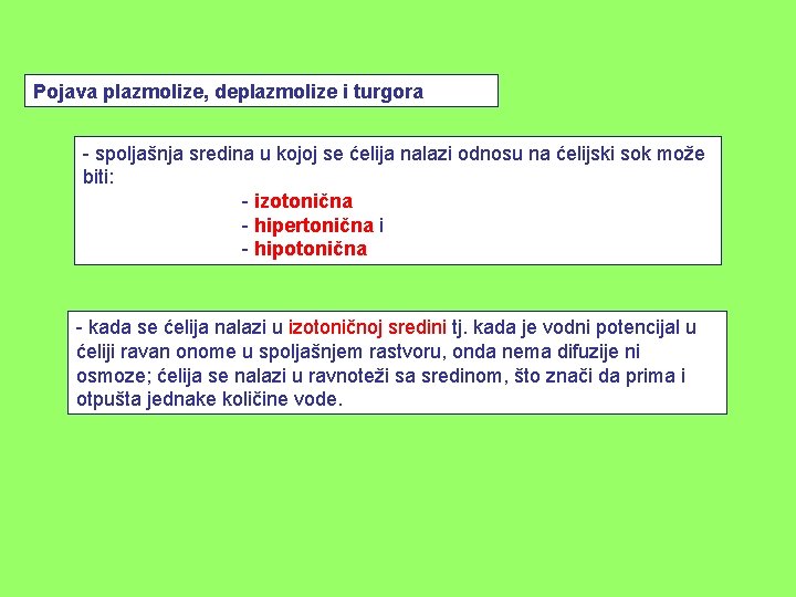 Pojava plazmolize, deplazmolize i turgora - spoljašnja sredina u kojoj se ćelija nalazi odnosu