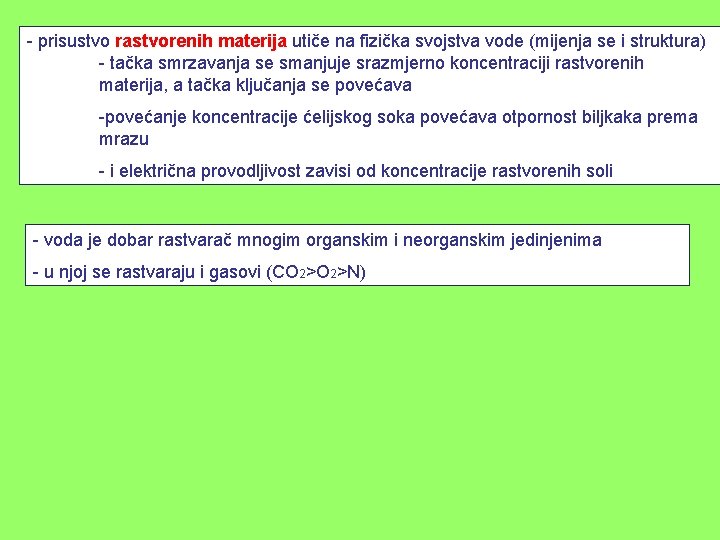 - prisustvo rastvorenih materija utiče na fizička svojstva vode (mijenja se i struktura) -