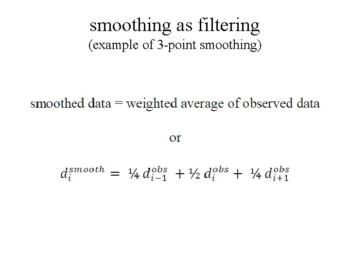 smoothing as filtering (example of 3 -point smoothing) 