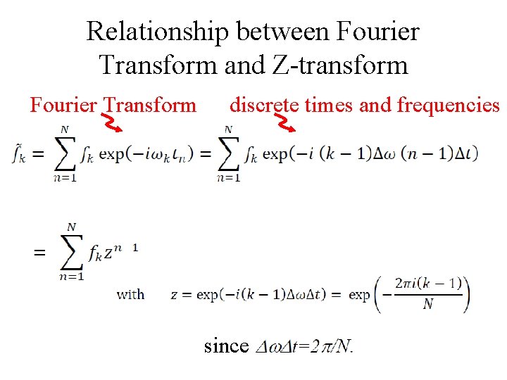 Relationship between Fourier Transform and Z-transform Fourier Transform discrete times and frequencies since 