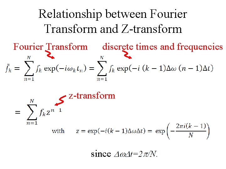 Relationship between Fourier Transform and Z-transform Fourier Transform discrete times and frequencies z-transform since