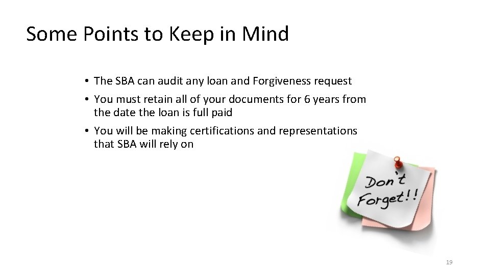 Some Points to Keep in Mind • The SBA can audit any loan and