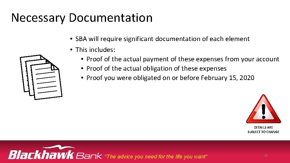 Necessary Documentation • SBA will require significant documentation of each element • This includes: