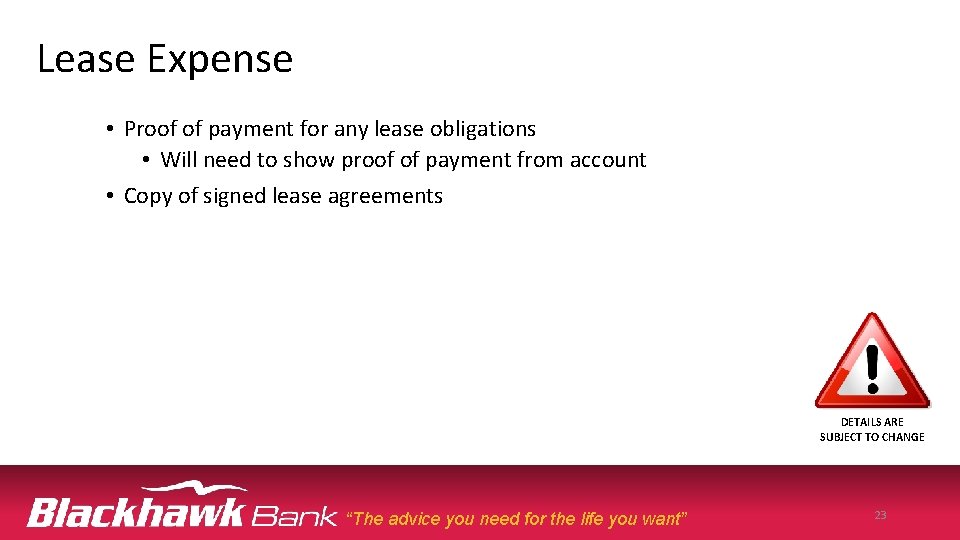 Lease Expense • Proof of payment for any lease obligations • Will need to