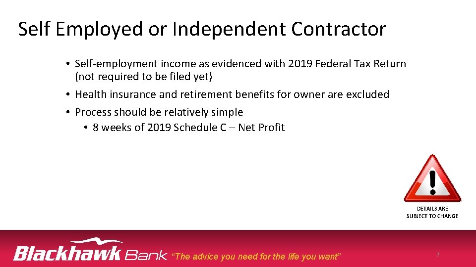 Self Employed or Independent Contractor • Self-employment income as evidenced with 2019 Federal Tax