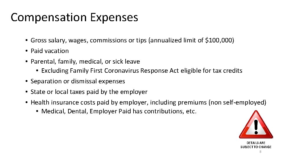 Compensation Expenses • Gross salary, wages, commissions or tips (annualized limit of $100, 000)