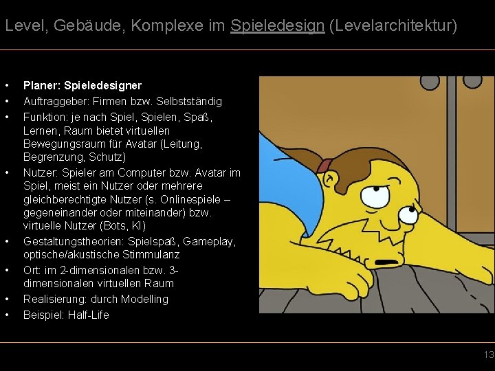 Level, Gebäude, Komplexe im Spieledesign (Levelarchitektur) • • Planer: Spieledesigner Auftraggeber: Firmen bzw. Selbstständig