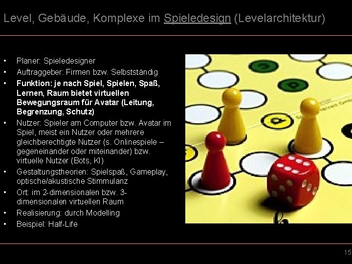 Level, Gebäude, Komplexe im Spieledesign (Levelarchitektur) • • Planer: Spieledesigner Auftraggeber: Firmen bzw. Selbstständig