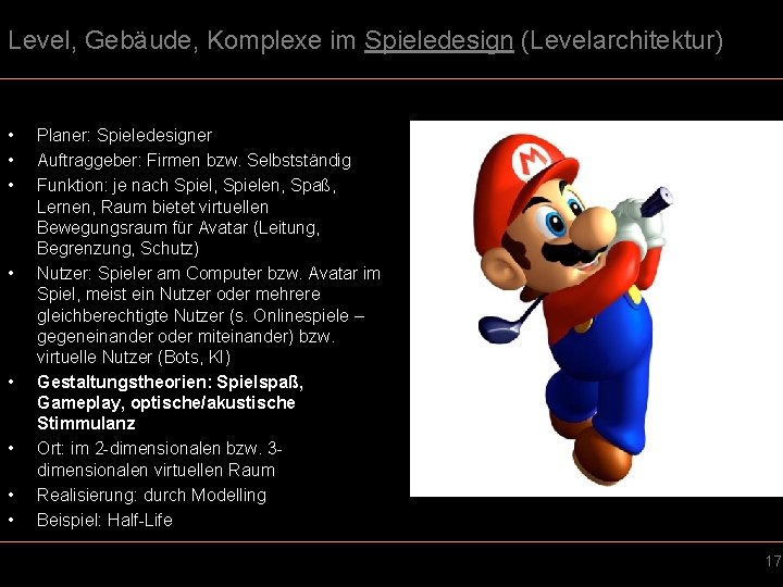 Level, Gebäude, Komplexe im Spieledesign (Levelarchitektur) • • Planer: Spieledesigner Auftraggeber: Firmen bzw. Selbstständig