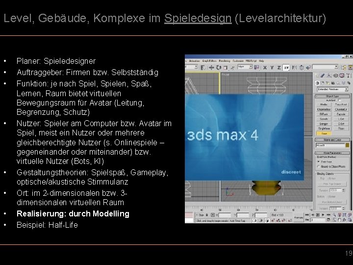 Level, Gebäude, Komplexe im Spieledesign (Levelarchitektur) • • Planer: Spieledesigner Auftraggeber: Firmen bzw. Selbstständig