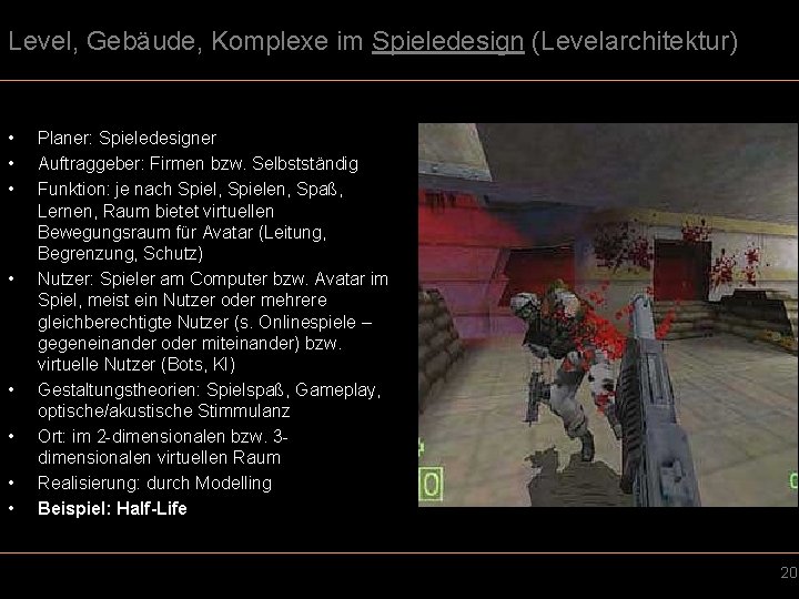 Level, Gebäude, Komplexe im Spieledesign (Levelarchitektur) • • Planer: Spieledesigner Auftraggeber: Firmen bzw. Selbstständig