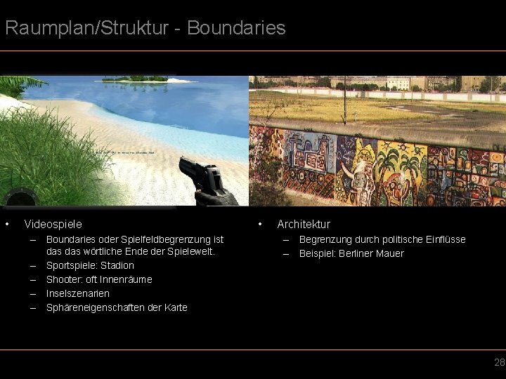 Raumplan/Struktur - Boundaries • Videospiele – Boundaries oder Spielfeldbegrenzung ist das wörtliche Ende der