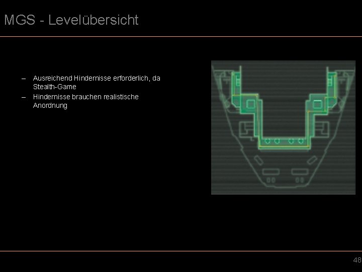 MGS - Levelübersicht – Ausreichend Hindernisse erforderlich, da Stealth-Game – Hindernisse brauchen realistische Anordnung