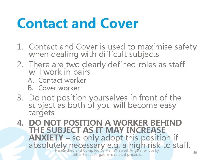 Contact and Cover 1. Contact and Cover is used to maximise safety when dealing Contact and Cover 1. Contact and Cover is used to maximise safety when dealing
