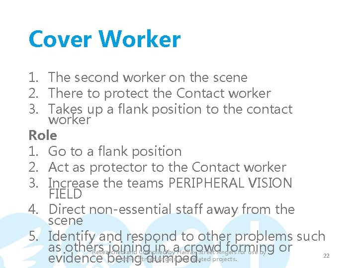 Cover Worker 1. The second worker on the scene 2. There to protect the