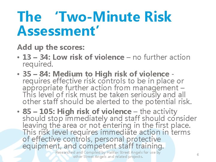 The ‘Two-Minute Risk Assessment’ Add up the scores: • 13 – 34: Low risk