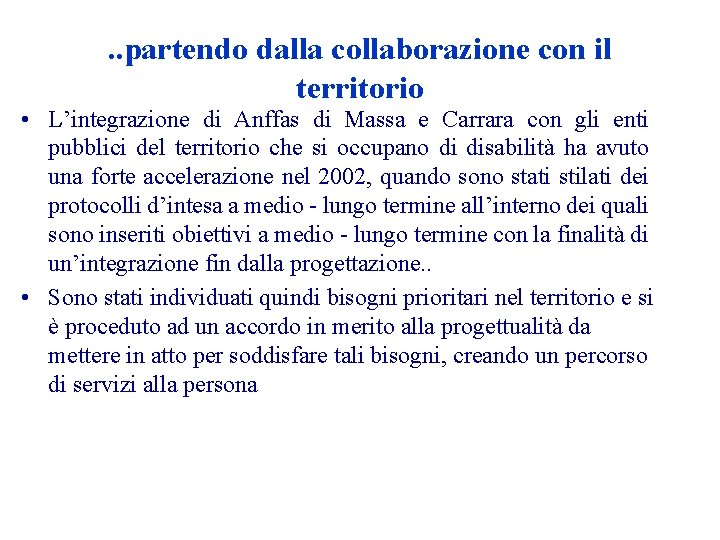 . . partendo dalla collaborazione con il territorio • L’integrazione di Anffas di Massa