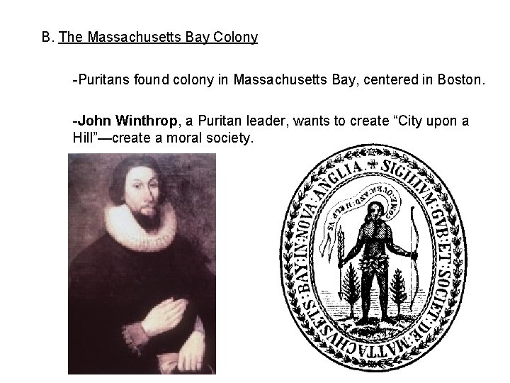 B. The Massachusetts Bay Colony -Puritans found colony in Massachusetts Bay, centered in Boston.