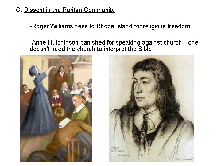 C. Dissent in the Puritan Community -Roger Williams flees to Rhode Island for religious