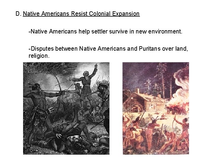 D. Native Americans Resist Colonial Expansion -Native Americans help settler survive in new environment.