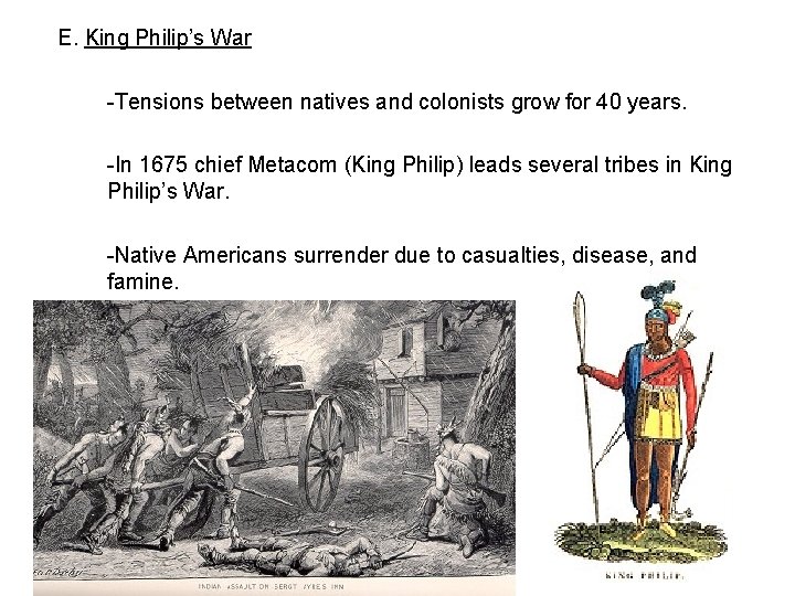 E. King Philip’s War -Tensions between natives and colonists grow for 40 years. -In