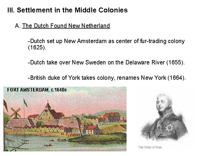 III. Settlement in the Middle Colonies A. The Dutch Found New Netherland -Dutch set