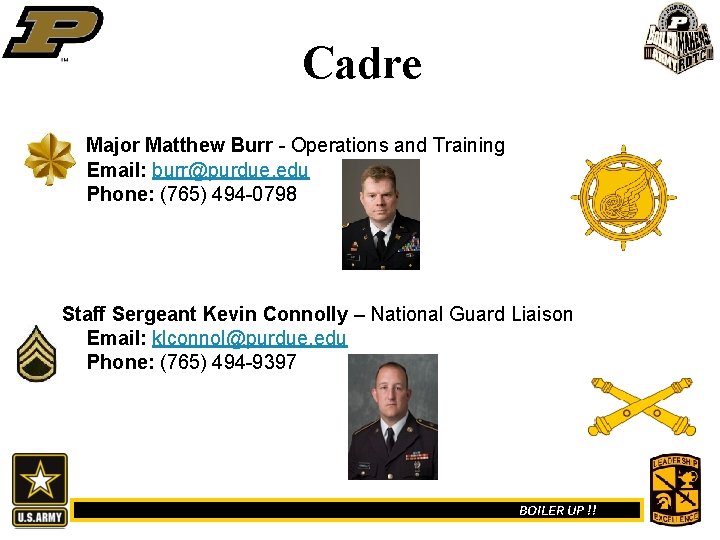 Cadre Major Matthew Burr - Operations and Training Email: burr@purdue. edu Phone: (765) 494