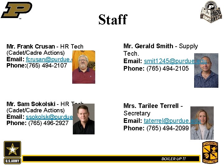 Staff Mr. Frank Crusan - HR Tech (Cadet/Cadre Actions) Email: fcrusan@purdue. edu Phone: (765)