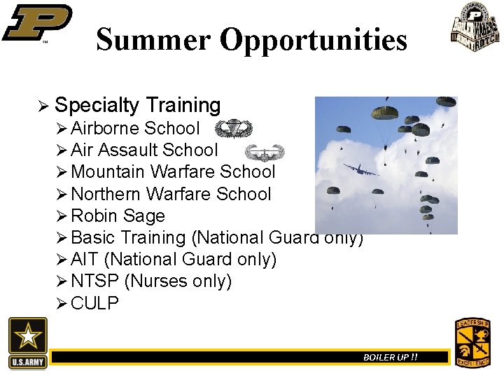 Summer Opportunities Ø Specialty Training Ø Airborne School Ø Air Assault School Ø Mountain