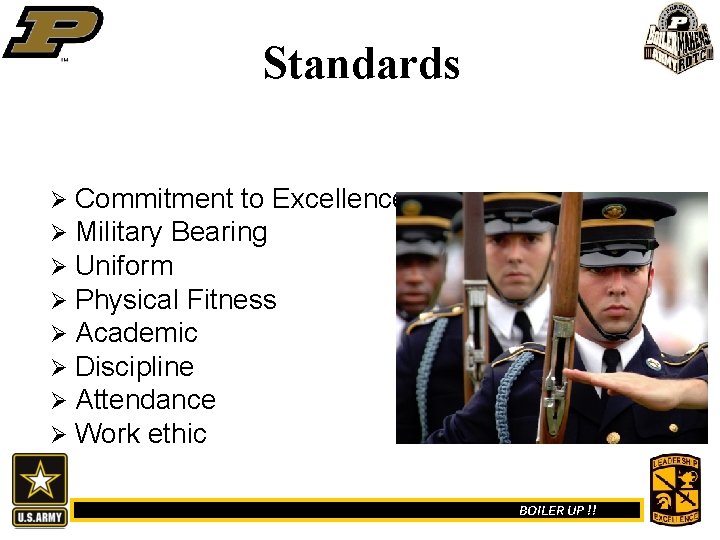 Standards Ø Ø Ø Ø Commitment to Excellence Military Bearing Uniform Physical Fitness Academic