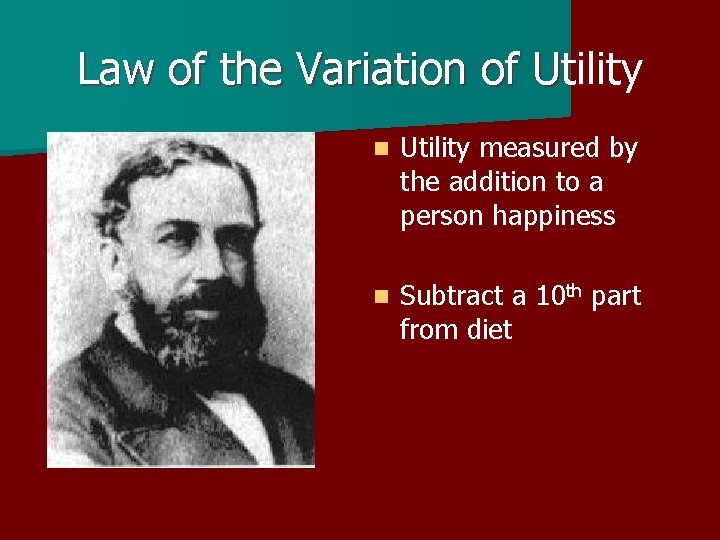 Law of the Variation of Utility n Utility measured by the addition to a