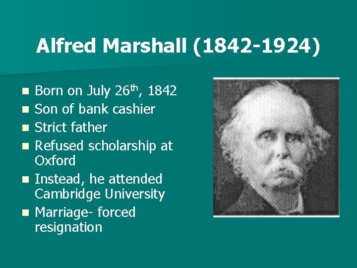 Alfred Marshall (1842 -1924) n n n Born on July 26 th, 1842 Son