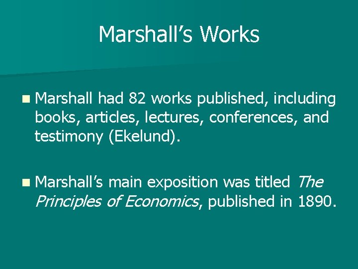 Marshall’s Works n Marshall had 82 works published, including books, articles, lectures, conferences, and