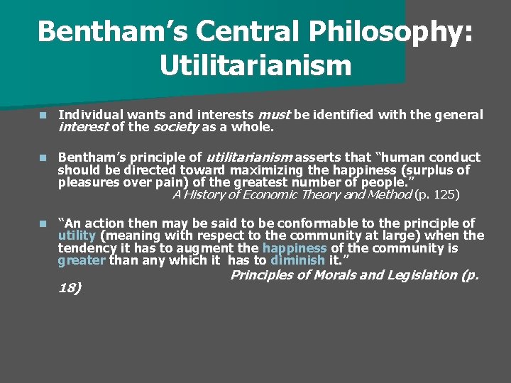 Bentham’s Central Philosophy: Utilitarianism n Individual wants and interests must be identified with the