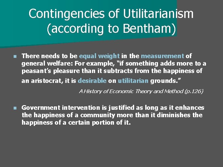 Contingencies of Utilitarianism (according to Bentham) n There needs to be equal weight in